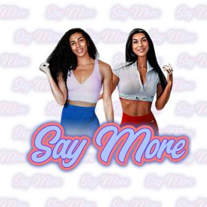 Say More Podcast by Phoebe & Lauralie