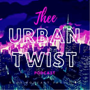 TheeUrbanTwistPodcast