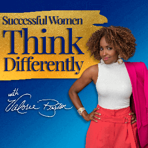 Successful Women Think Differently by Valorie Burton