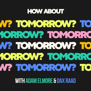 How About Tomorrow? by Adam Elmore & Dax Raad