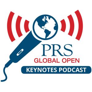 PRS Global Open Keynotes by Plastic and Reconstructive Surgery- Global Open (PRS Global Open)