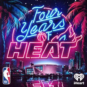 Four Years of Heat by iHeartPodcasts and NBA