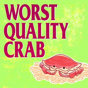 Worst Quality Crab