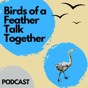 Birds of a Feather Talk Together by John Bates, Shannon Hackett, RJ Pole, Amanda Marquart