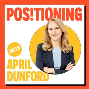 Positioning with April Dunford by April Dunford