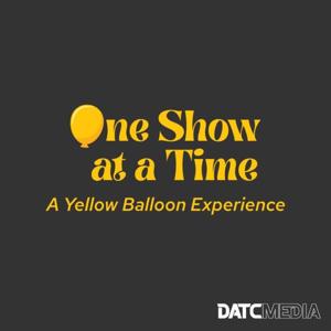 One Show At A Time, A Yellow Balloon Experience