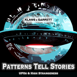 Patterns Tell Stories | UFOs & High Strangeness by KLAɄЅ & GΔRRΞTT