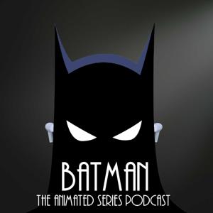 Batman the Animated Series Podcast by Alex and Will Robson