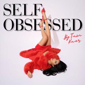 Self Obsessed by Tam Kaur