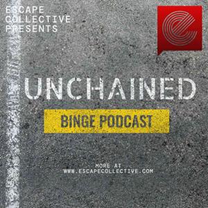 Unchained Binge Podcast by Escape Collective