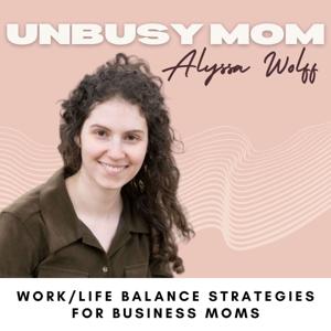 The Unbusy Mom - work/life balance strategies for business moms