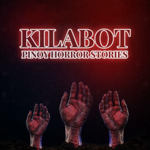 Kilabot - Pinoy Horror Stories by KUYA TOTOY and Serye FM