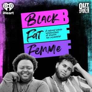 BFF: Black, Fat, Femme by iHeartPodcasts