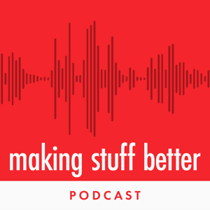 Making Stuff Better Podcast