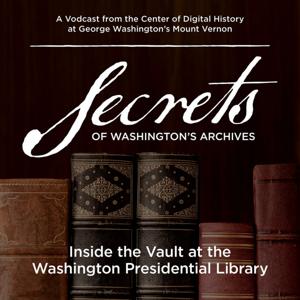 Secrets of Washington's Archives by The George Washington Presidential Library at Mount Vernon