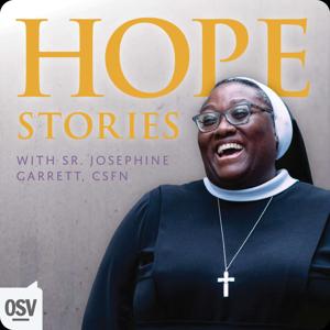 Hope Stories with Sr. Josephine Garrett, CSFN by OSV Podcasts