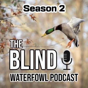 The Blind: Waterfowl Podcast by Bryan Bolt & Garrett Camp