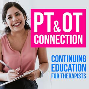 PT & OT Connection: Continuing Education for Therapists