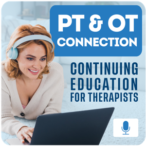PT & OT Connection: Continuing Education for Therapists