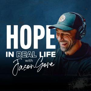 Hope in Real Life with Jason Gore by Jason Gore