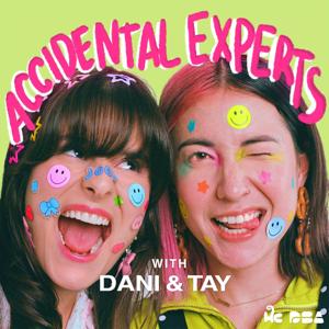 Accidental Experts with Dani and Tay