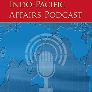 Indo-Pacific Affairs Podcast