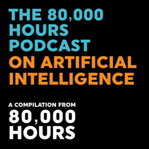 The 80000 Hours Podcast on Artificial Intelligence