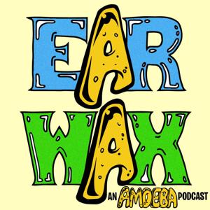 EarWax: An Amoeba Podcast by Amoeba Music