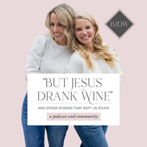 "But Jesus Drank Wine" & Other Stories That Kept Us Stuck