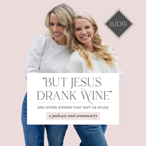 "But Jesus Drank Wine" & Other Stories That Kept Us Stuck