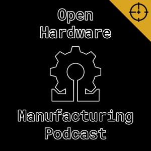 Open Hardware Manufacturing Podcast by Opulo