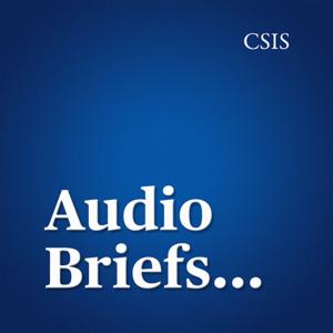 Audio Briefs by Center for Strategic and International Studies