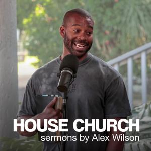 House Church with Alex Wilson