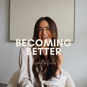 Becoming Better with Hope Moquin