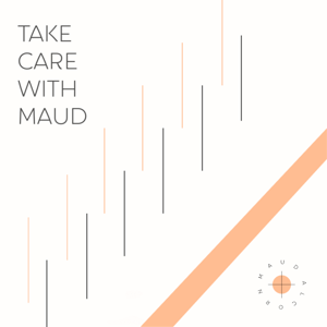 Take Care with Maud