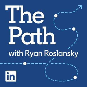 The Path with Ryan Roslansky by LinkedIn