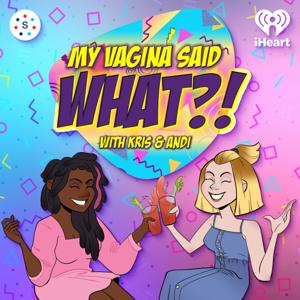 My Vagina Said What by iHeartPodcasts and Seneca Women Podcast Network