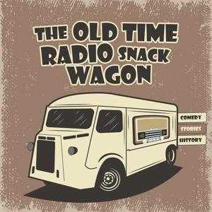 The Old Time Radio Snack Wagon by Adam Graham