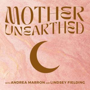 Mother Unearthed