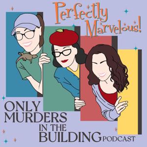 Perfectly Marvelous! Only Murders in the Building Podcast by Jade Anderson