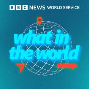 What in the World by BBC World Service