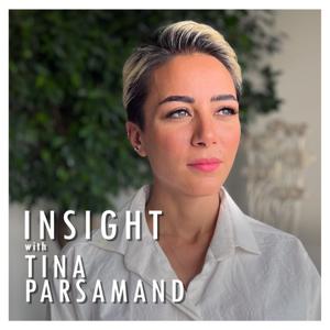 Insight with Tina Parsamand by Tina Parsamand