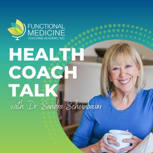 Health Coach Talk: Conversations About Wellness Through Functional Medicine Coaching by Functional Medicine Coaching Academy