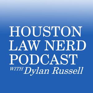 Houston Law Nerd Podcast, with Dylan Russell