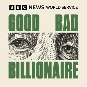 Good Bad Billionaire by BBC World Service