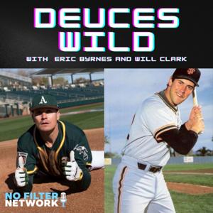 Deuces Wild with Eric Byrnes & Will Clark by No Filter, Bleav