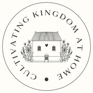 Cultivating Kingdom At Home