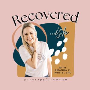 Recovered-ish by Amanda E. White