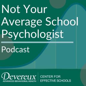 Not Your Average School Psychologist Podcast by The Center for Effective Schools