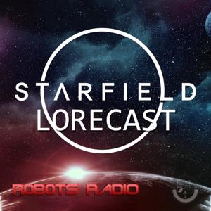 Starfield Lorecast: Lore, News & More by Robots Radio